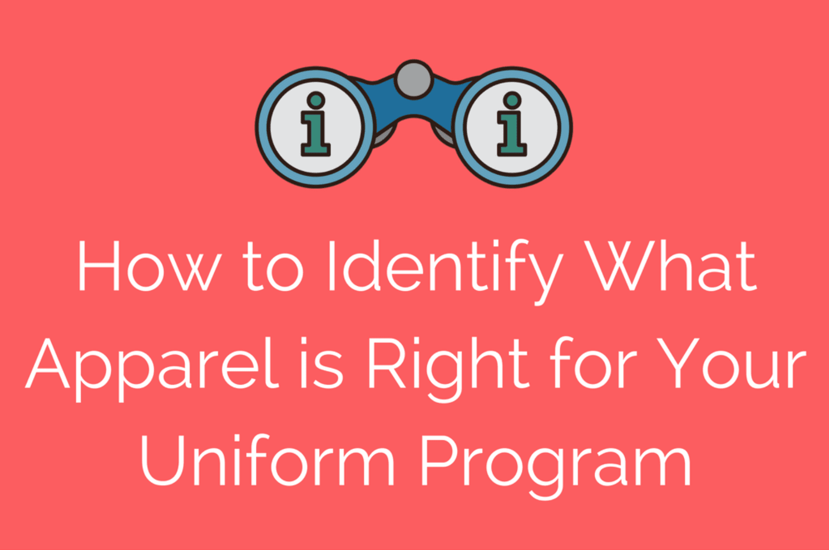 How To Identify What Apparel Is Right For Your Uniform Program